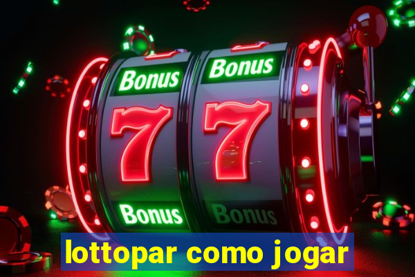 lottopar como jogar